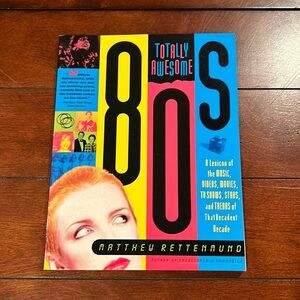 Totally Awesome 80s A Lexicon of the Music, Videos, Movies, TV Shows, Stars Book